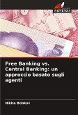 Free Banking vs. Central Banking: un approccio basato sugli agenti Free Banking vs. Central Banking: un approccio basato sugli agenti