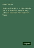 Memoirs of the Rev. S. F. Johnston, the Rev. J. W. Matheson, and Mrs. Mary Johnston Matheson. Missionaries on Tanna Memoirs of the Rev. S. F. Johnston, the Rev. J. W. Matheson, and Mrs. Mary Johnston Matheson. Missionaries on Tanna