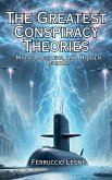 The Greatest Conspiracy Theories Myths, Secrets, and Hidden Agendas The Greatest Conspiracy Theories Myths, Secrets, and Hidden Agendas