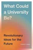 What Could a University Be? What Could a University Be?