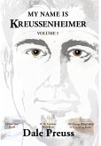 My Name is Kreussenheimer - Volume I My Name is Kreussenheimer - Volume I