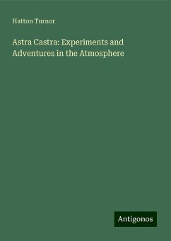 Astra Castra: Experiments and Adventures in the Atmosphere - Turnor, Hatton