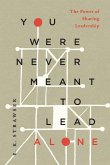 You Were Never Meant to Lead Alone