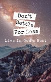 Don't Settle for Less - Live in God's Best (eBook, ePUB)