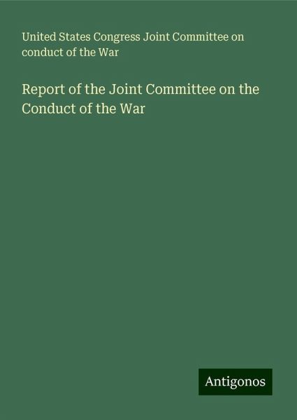 Report of the Joint Committee on the Conduct of the War