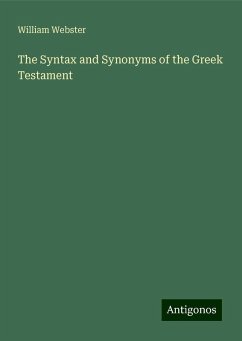 The Syntax and Synonyms of the Greek Testament - Webster, William