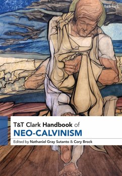 T&t Clark Handbook of Neo-Calvinism T&t Clark Handbook of Neo-Calvinism
