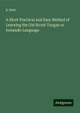 A Short Practical and Easy Method of Learning the Old Norsk Tongue or Icelandic Language