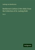 Beethoven's Letters (1790 1826): From the Collection of Dr. Ludwig Nohl