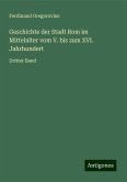 Geschichte der Stadt Rom im Mittelalter vom V. bis zum XVI. Jahrhundert Geschichte der Stadt Rom im Mittelalter vom V. bis zum XVI. Jahrhundert