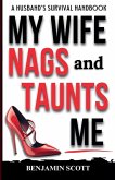 My Wife Nags and Taunts Me My Wife Nags and Taunts Me