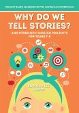 Why Do We Tell Stories? And Other Epic English Projects for Years 7-8 Why Do We Tell Stories? And Other Epic English Projects for Years 7-8
