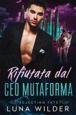 Rifiutata dal CEO Mutaforma (Rejecting Fate, #3) (eBook, ePUB) Rifiutata dal CEO Mutaforma (Rejecting Fate, #3) (eBook, ePUB)