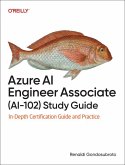 Azure AI Engineer Associate (AI-102) Study Guide Azure AI Engineer Associate (AI-102) Study Guide