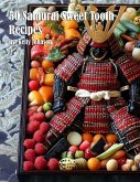 50 Samurai Sweet Tooth Recipes 50 Samurai Sweet Tooth Recipes