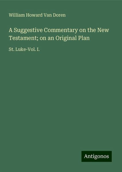 A Suggestive Commentary on the New Testament; on an Original Plan