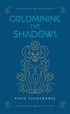 Goldmining the Shadows Goldmining the Shadows