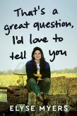 That's a Great Question, I'd Love to Tell You That's a Great Question, I'd Love to Tell You