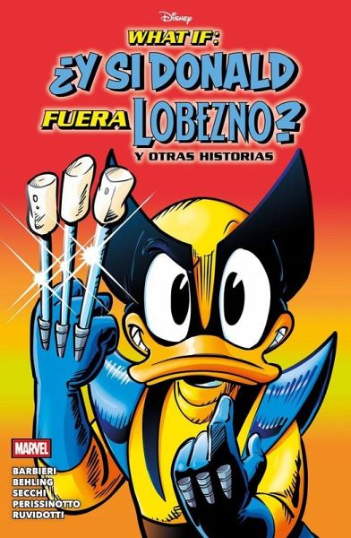 What If: Â¿Y si Donald fuera Lobezno? y otras historias