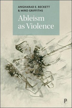 Ableism as Violence - E Beckett, Angharad; Griffiths, Miro