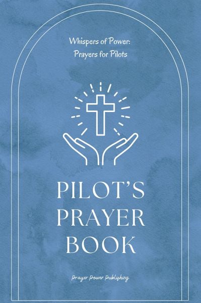 Pilot's Prayer Book - Whispers of Power: Prayers for Pilots (eBook, ePUB)