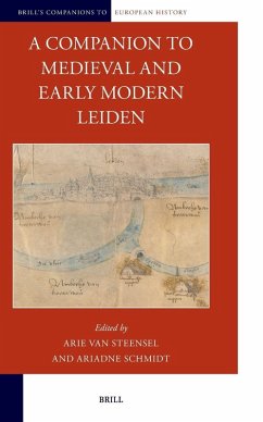 A Companion to Medieval and Early Modern Leiden A Companion to Medieval and Early Modern Leiden