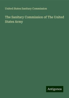 The Sanitary Commission of The United States Army - United States Sanitary Commission