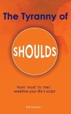 The Tyranny of Shoulds The Tyranny of Shoulds