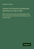 Jackson City Directory and Business Advertiser, for 1867 & 1868. Jackson City Directory and Business Advertiser, for 1867 & 1868.