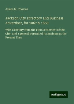 Jackson City Directory and Business Advertiser, for 1867 & 1868. - Thomas, James M.