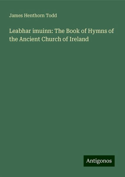 Leabhar imuinn: The Book of Hymns of the Ancient Church of Ireland Leabhar imuinn: The Book of Hymns of the Ancient Church of Ireland