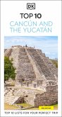 DK Top 10 Cancún and the Yucatán DK Top 10 Cancún and the Yucatán