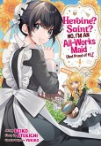 Heroine? Saint? No, I'm an All-Works Maid (And Proud of It)! (Manga) Vol. 4 Heroine? Saint? No, I'm an All-Works Maid (And Proud of It)! (Manga) Vol. 4