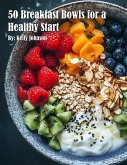 50 Breakfast Bowls for a Healthy Start 50 Breakfast Bowls for a Healthy Start