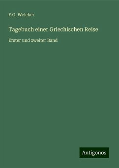 Tagebuch einer Griechischen Reise - Welcker, F. G.