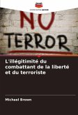 L'illégitimité du combattant de la liberté et du terroriste