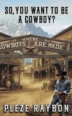 SO, YOU WANT TO BE A COWBOY?