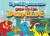 Spottysaurus Goes to the Dentist Spottysaurus Goes to the Dentist