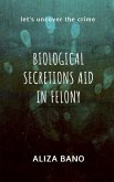 Biological Secretion Aid in Felony