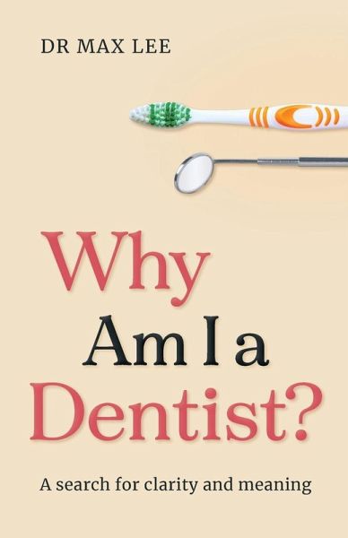 Why Am I a Dentist? Why Am I a Dentist?