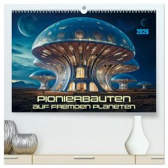 Cover Pionierbauten auf fremden Planeten (hochwertiger Premium Wandkalender 2026 DIN A2 quer), Kunstdruck in Hochglanz