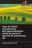 Caso di studio sull'adozione dell'apprendimento misto da parte di docenti di animazione 3D Caso di studio sull'adozione dell'apprendimento misto da parte di docenti di animazione 3D