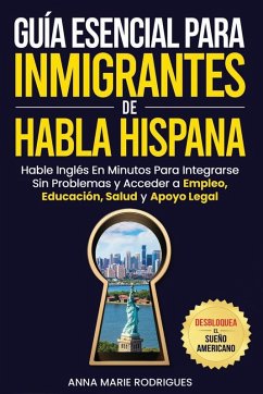 Cover Guía Esencial para Inmigrantes de Habla Hispana-Desbloquea El Sueño Americano