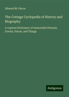 The Cottage Cyclopedia of History and Biography - Pierce, Edward M.