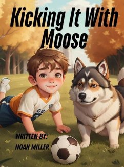 Kicking It With Moose - Miller, Noah