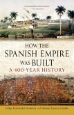 How the Spanish Empire Was Built How the Spanish Empire Was Built