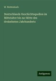 Deutschlands Geschichtsquellen im Mittelalter bis zur Mitte des dreizehnten Jahrhunderts