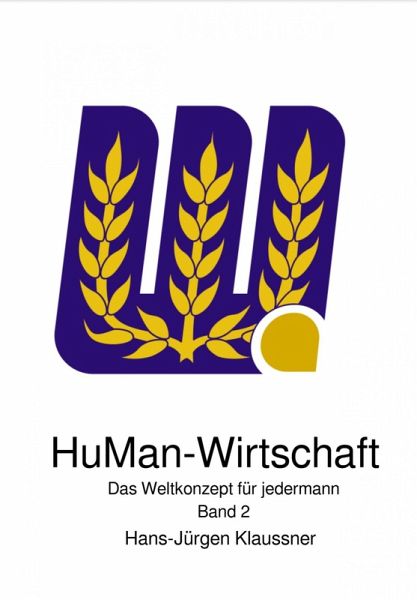 HuMan-Wirtschaft - Das Weltkonzept für jedermann (eBook, ePUB)