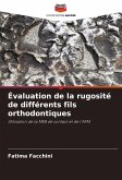 Évaluation de la rugosité de différents fils orthodontiques