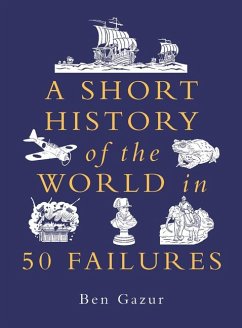 A Short History of the World in 50 Failures - Gazur, Ben